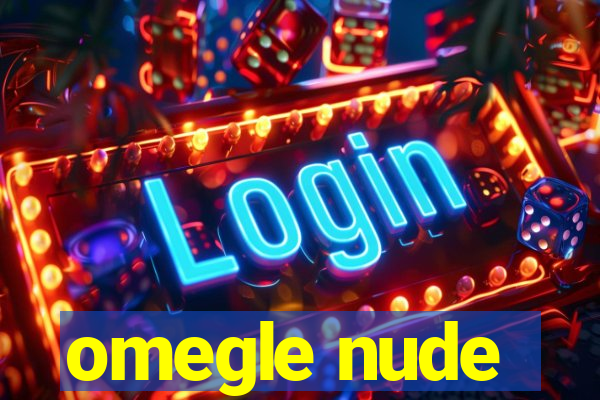 omegle nude